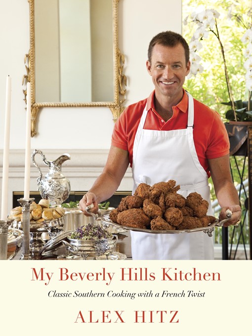 Title details for My Beverly Hills Kitchen by Alex Hitz - Available